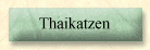Thaikatzen